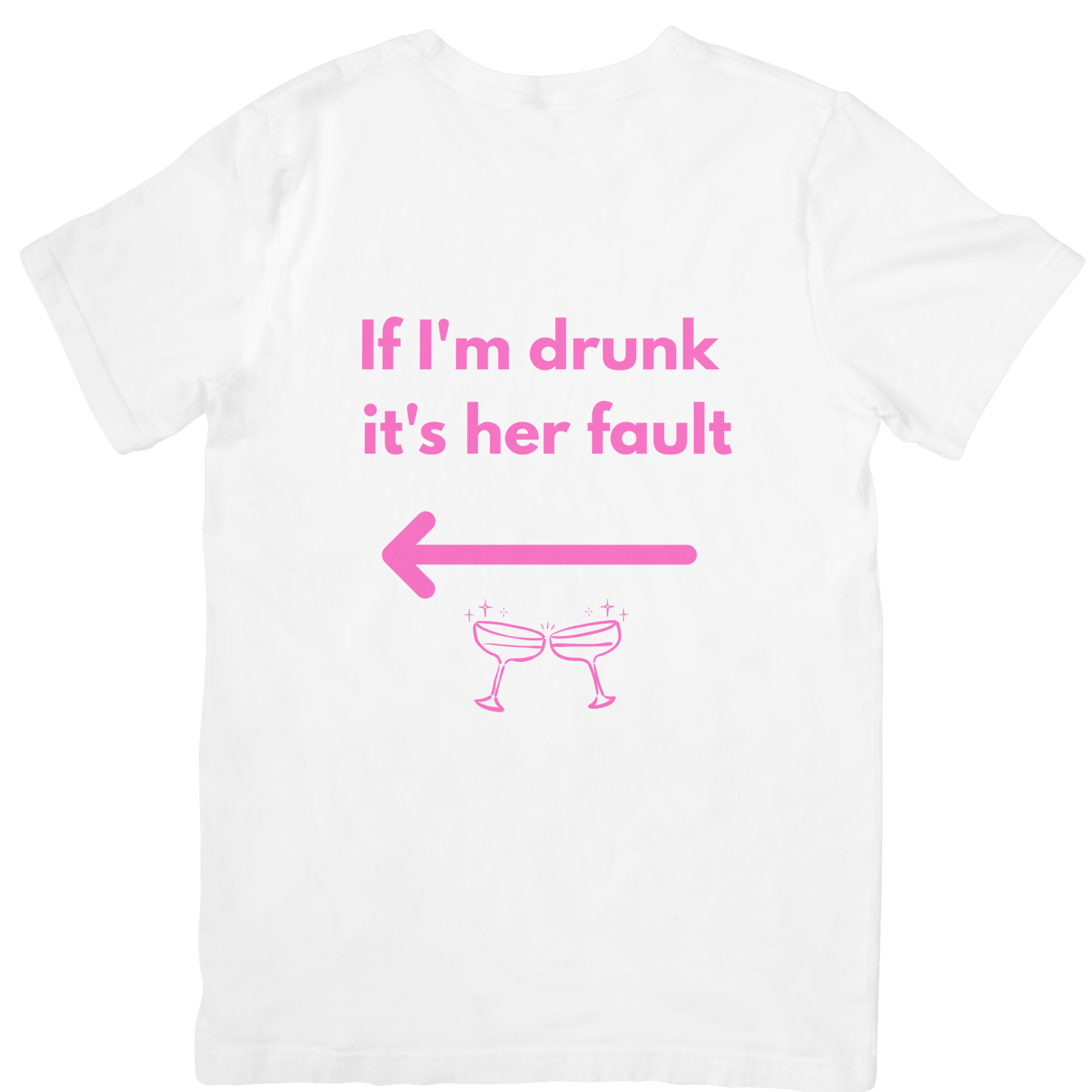 If I'm drunk it's her fault <